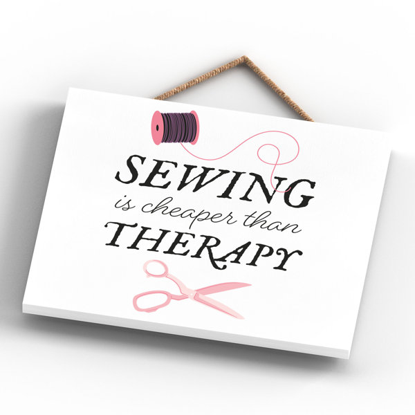 Happy Larry Sew Sewing Is Cheaper Than Therapy Signs and Plaques